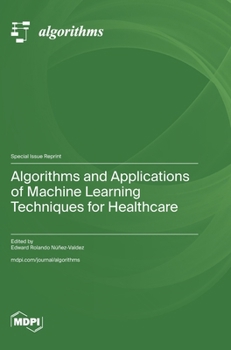 Hardcover Algorithms and Applications of Machine Learning Techniques for Healthcare Book