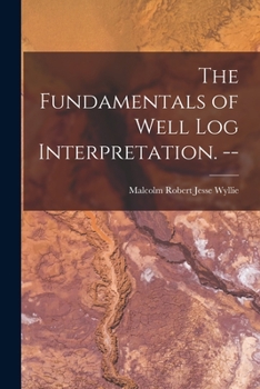 Paperback The Fundamentals of Well Log Interpretation. -- Book