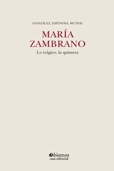 María Zambrano. Lo trágico, la quimera (Spanish Edition)