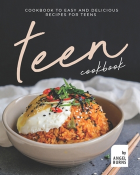 Paperback Teen Cookbook: A Cookbook to Easy and Delicious Recipes for Teens Book