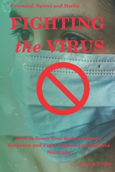 Paperback Fighting the Virus: How to Boost Your Body's Immune Response and Fight Viruses and Bacteria Naturally Book