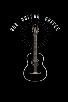 Paperback God Guitar Coffee: Christian Musician Guitar Lover 110 Pages Notebook/Journal Book