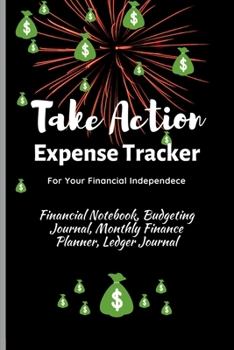 Take Action Expense Tracker: Financial Notebook, Budgeting Journal, Monthly Finance Planner, Ledger Journal, Expenses Ledger Journal Logbook, Budget Planner, Money Management Ledger Notebook