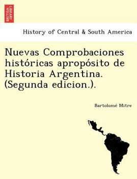 Paperback Nuevas Comprobaciones Histo Ricas Apropo Sito de Historia Argentina. (Segunda Edicion.). Book