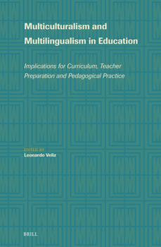 Hardcover Multiculturalism and Multilingualism in Education: Implications for Curriculum, Teacher Preparation and Pedagogical Practice Book