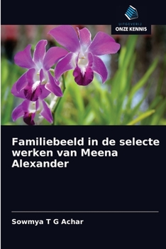 Paperback Familiebeeld in de selecte werken van Meena Alexander [Dutch] Book