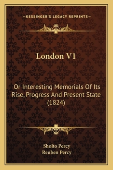 Paperback London V1: Or Interesting Memorials Of Its Rise, Progress And Present State (1824) Book