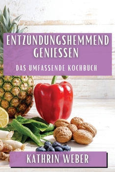 Paperback Entzündungshemmend genießen: Das umfassende Kochbuch [German] Book