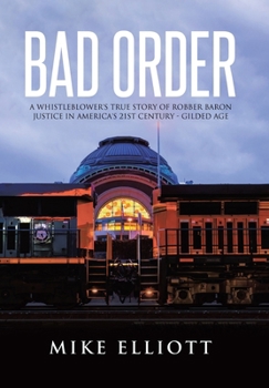 Hardcover Bad Order: A Whistleblower's True Story of Robber Baron Justice in America's 21st Century - Gilded Age Book