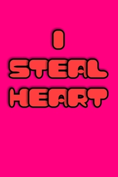 I Steal Heart Red: Cute Romantic Valentines Day Notebook, Journal Gift For Bf, Gf, Couples, Lovers, Wife and Hubby.