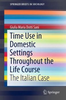 Paperback Time Use in Domestic Settings Throughout the Life Course: The Italian Case Book