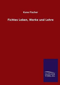 Paperback Fichtes Leben, Werke und Lehre [German] Book