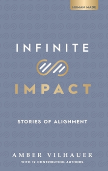 Hardcover Infinite Impact: Stories of Alignment Book
