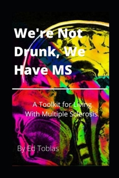 Paperback We're Not Drunk, We Have MS: A toolkit for living with multiple sclerosis Book