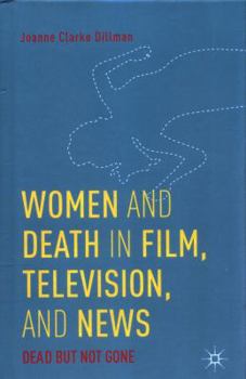 Women and Death in Film, Television, and News: Dead but Not Gone