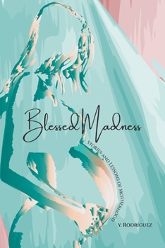 Paperback Blessed Madness: Stories and Lessons of Motherhood Book