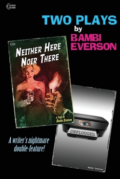 Paperback Neither Here Noir There / Unplugged: Two plays by Bambi Everson Book