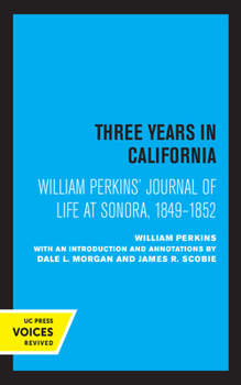 Paperback William Perkins's Journal of Life at Sonora, 1849 - 1852: Three Years in California Book