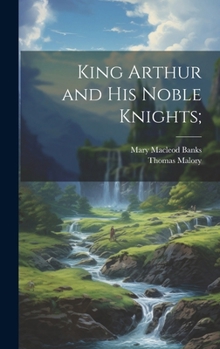 Hardcover King Arthur and his Noble Knights; Book