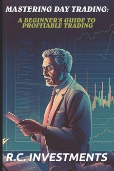 Paperback Mastering Day Trading: A Beginner's Guide to Profitable Trading Book