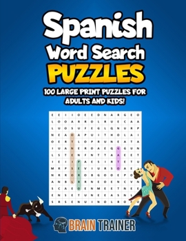 Spanish Word Search Puzzles - 100 Large Print Puzzles For Adults And Kids!: Large Print Sopa De Letras