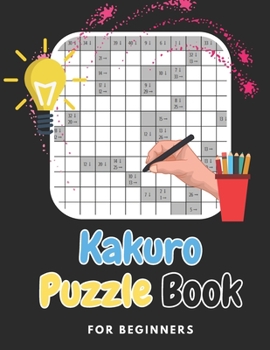 Paperback Kakuro Puzzle Book For Beginners: Brain Games For Beginners Kakuro Puzzle Book With Solutions Book