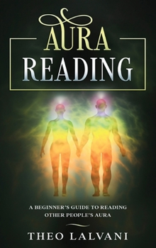 Hardcover Aura Reading: A Beginner's Guide to Reading Other People's Aura Book