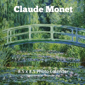 Claude Monet 8.5 X 8.5 Calendar September 2020 -December 2021: Impressionist - Monthly Calendar with U.S./UK/ Canadian/Christian/Jewish/Muslim Holidays- Art Paintings