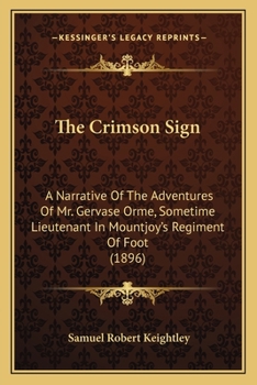 Paperback The Crimson Sign: A Narrative Of The Adventures Of Mr. Gervase Orme, Sometime Lieutenant In Mountjoy's Regiment Of Foot (1896) Book