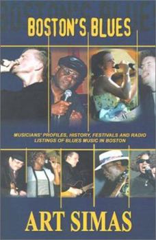 Paperback Boston's Blues: Musicians' Profiles, History, Festivals and Radio Listings of Blues Music in Boston Book
