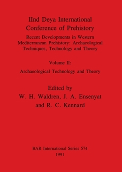 Paperback IInd Deya International Conference of Prehistory: Recent Developments in Western Mediterranean Prehistory-Archaeological Techniques, Technology and Th Book