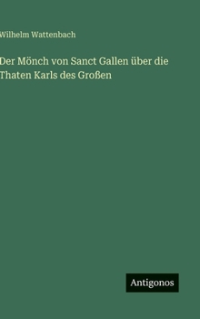 Der Mönch von Sanct Gallen über die Thaten Karls des Großen (German Edition)