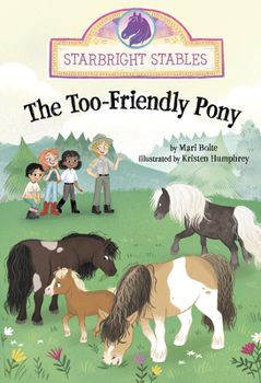 The Too-Friendly Pony (Starbright Stables)