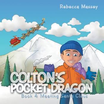 Paperback Colton's Pocket Dragon: Book 4: Meeting Santa Claus Book