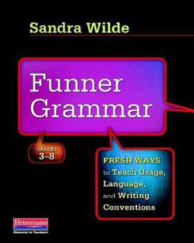 Paperback Funner Grammar: Fresh Ways to Teach Usage, Language, and Writing Conventions, Grades 3-8 Book