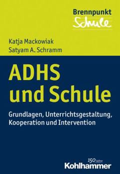 Paperback Adhs Und Schule: Grundlagen, Unterrichtsgestaltung, Kooperation Und Intervention [German] Book