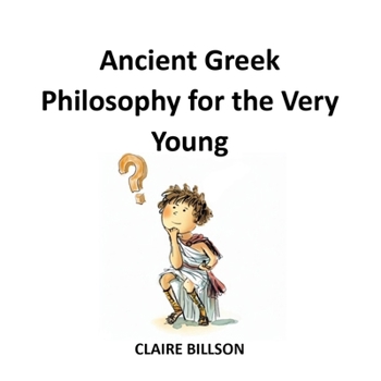 Paperback Ancient Greek Philosophy for the Very Young Book