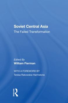 Paperback Soviet Central Asia: The Failed Transformation Book