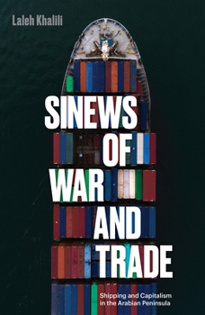 Hardcover Sinews of War and Trade: Shipping and Capitalism in the Arabian Peninsula Book