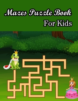 Paperback Mazes Puzzle book For Kids: (Kids Mazes Book) (Volume 1) Book