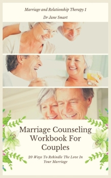 Paperback Marriage Counseling Workbook For Couples: 20 Ways To Rekindle The Love In Your Marriage Book