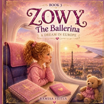 Zowy the Ballerina: A Dream in Europe (The Adventures of Zowy the Ballerina)