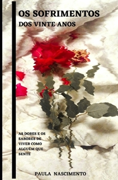 Paperback Os Sofrimentos dos Vinte anos: As dores e os Sabores de viver como alguém que sente [Portuguese] Book