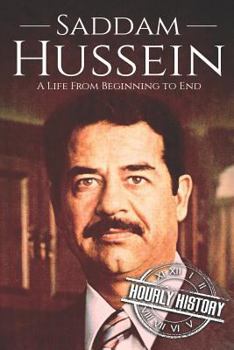 Paperback Saddam Hussein: A Life From Beginning to End Book
