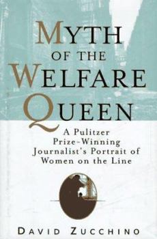 Hardcover The Myth of the Welfare Queen: A Pulitzer Prize-Winning Journalist's Portrait of Women on the Line Book