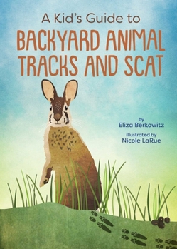 Paperback A Kid's Guide to Backyard Animal Tracks and Scat Book