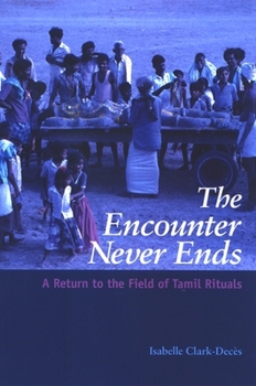 Paperback The Encounter Never Ends: A Return to the Field of Tamil Rituals Book