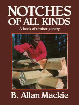 Paperback Notches of All Kinds: A Book of Timber Joinery Book