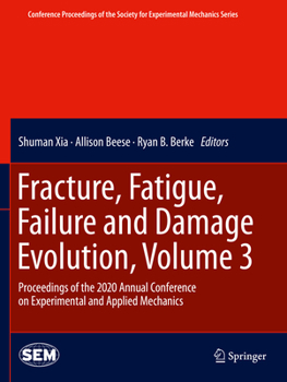 Paperback Fracture, Fatigue, Failure and Damage Evolution, Volume 3: Proceedings of the 2020 Annual Conference on Experimental and Applied Mechanics Book