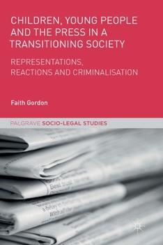 Paperback Children, Young People and the Press in a Transitioning Society: Representations, Reactions and Criminalisation Book